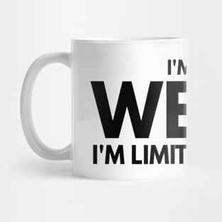 I'm Not Weird I'm Limited Edition - Funny Sayings Mug